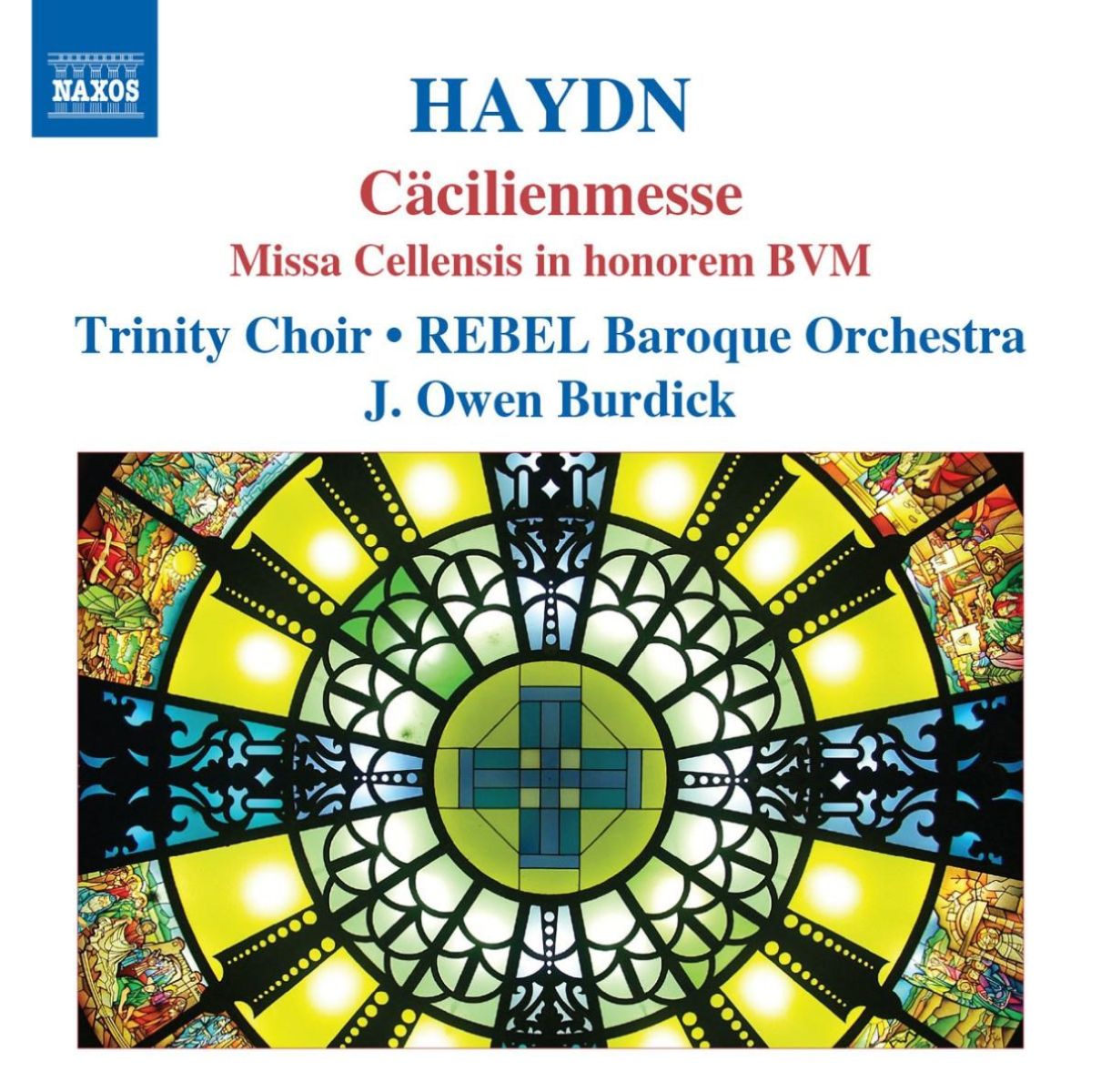 Afbeelding van Trinity Choir & Rebel Baroque Orchestra, J.Owen Burdick - Haydn: Cäcilienmesse