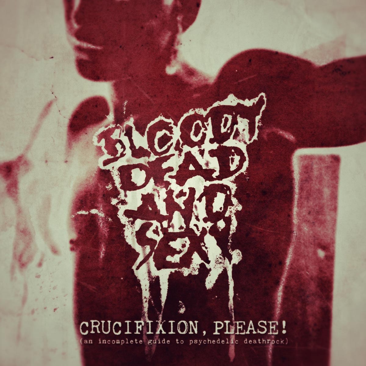 Afbeelding van Bloody Dead And Sexy - Crucifixion Please! (An Incomplete Guide To Psychedelic Deathrock)