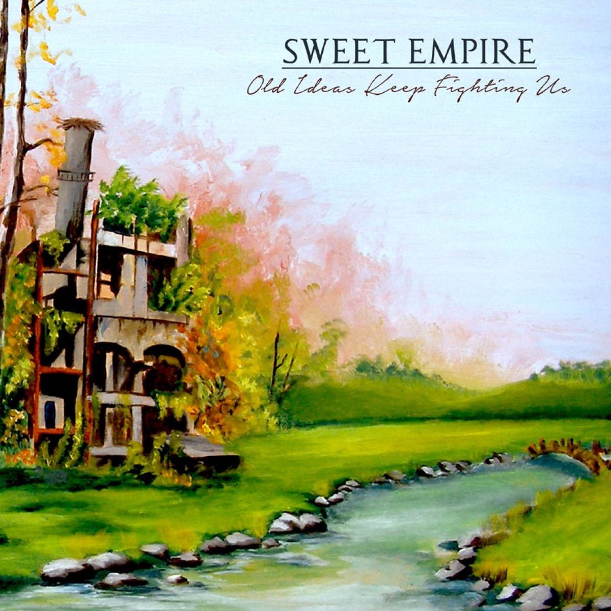 Sweet Empire - Old Ideas Keep Fighting Us
