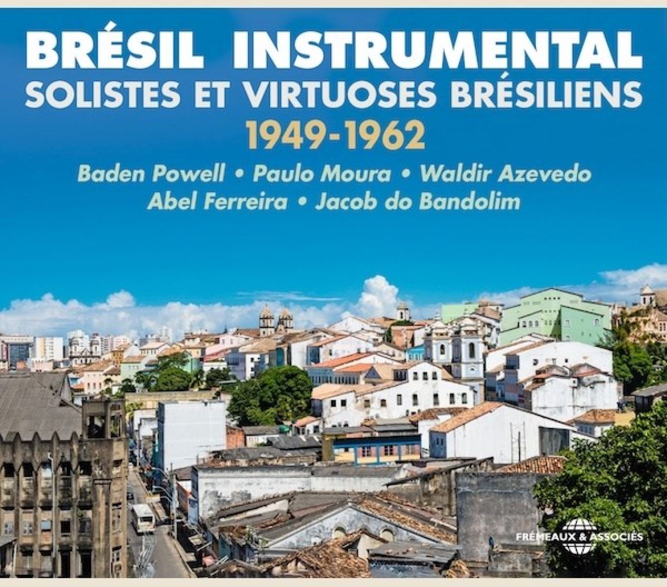 Afbeelding van Baden Powell, Paulo Moura, Waldir Azevedo,Abel Ferre - Brésil Instrumental (Solistes Et Virtuoses Brésiliens 1949-1962)