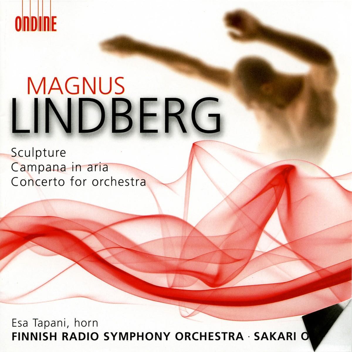 Finnish Radio Symphony Orchestra, Sakari Oramo - Lindberg: Sculpture | Campana In Aria | Concerto For Orchestra