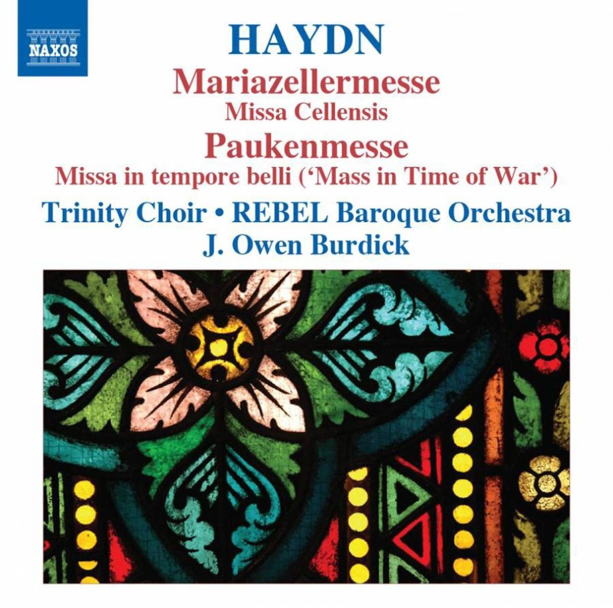 Afbeelding van Trinity Choir, Rebel Baroque Orchestra, J.Owen Burdick - Haydn: Missa Cellensis | Paukenmesse