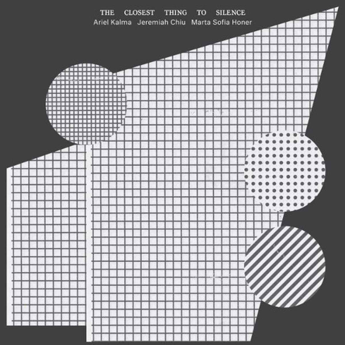 Afbeelding van Ariel Kalma, Jeremiah Chiu & Marta Sofia Honer - The Closest Thing To Silence
