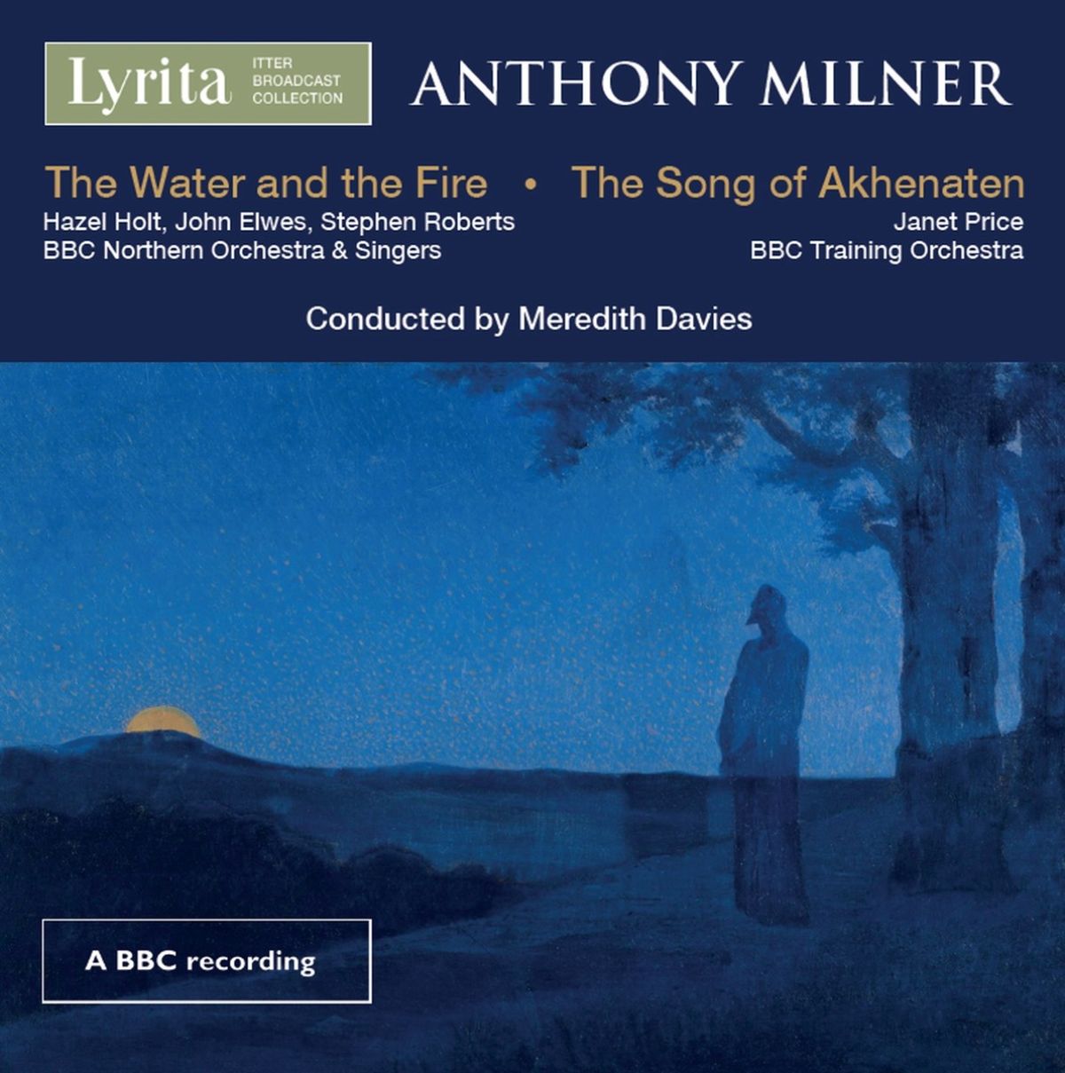 BBC Northern Symphony Orchestra & BBC Northern Singers - Milner: The Water And The Fire | The Song Of Akhenaten