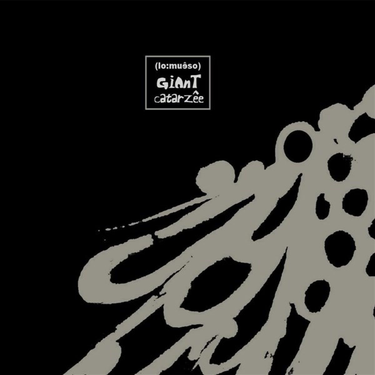 (Lo:Muêso) - Giant Catarzêe