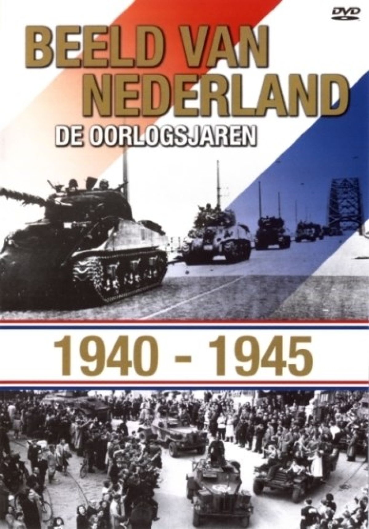 Beeld van Nederland - De oorlogsjaren 40-45