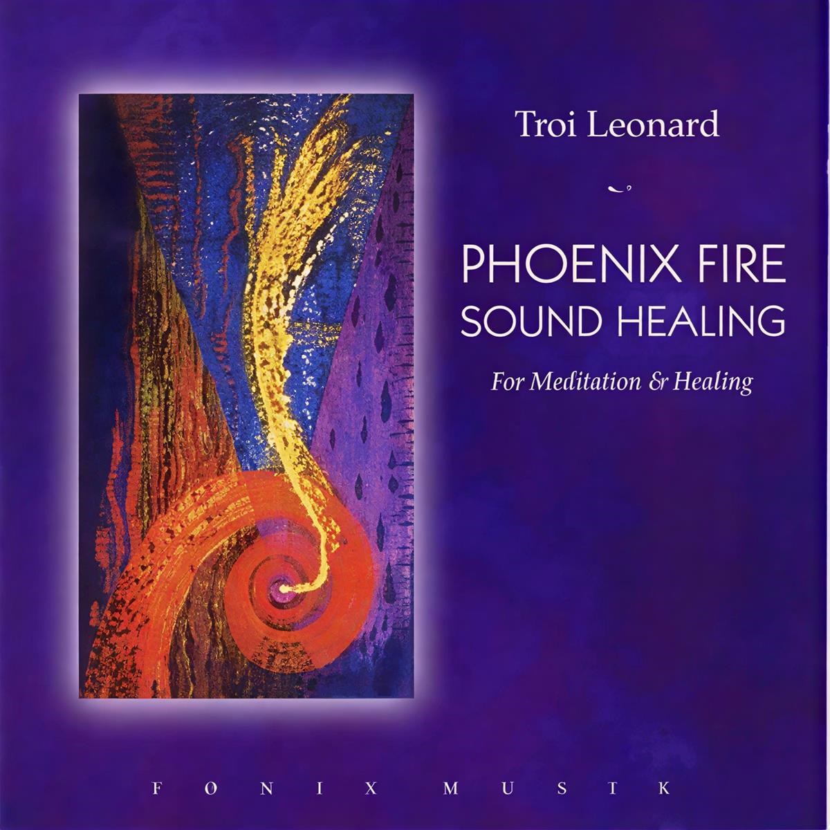 Troi Leonard - Phoenix Fire Sound Healing