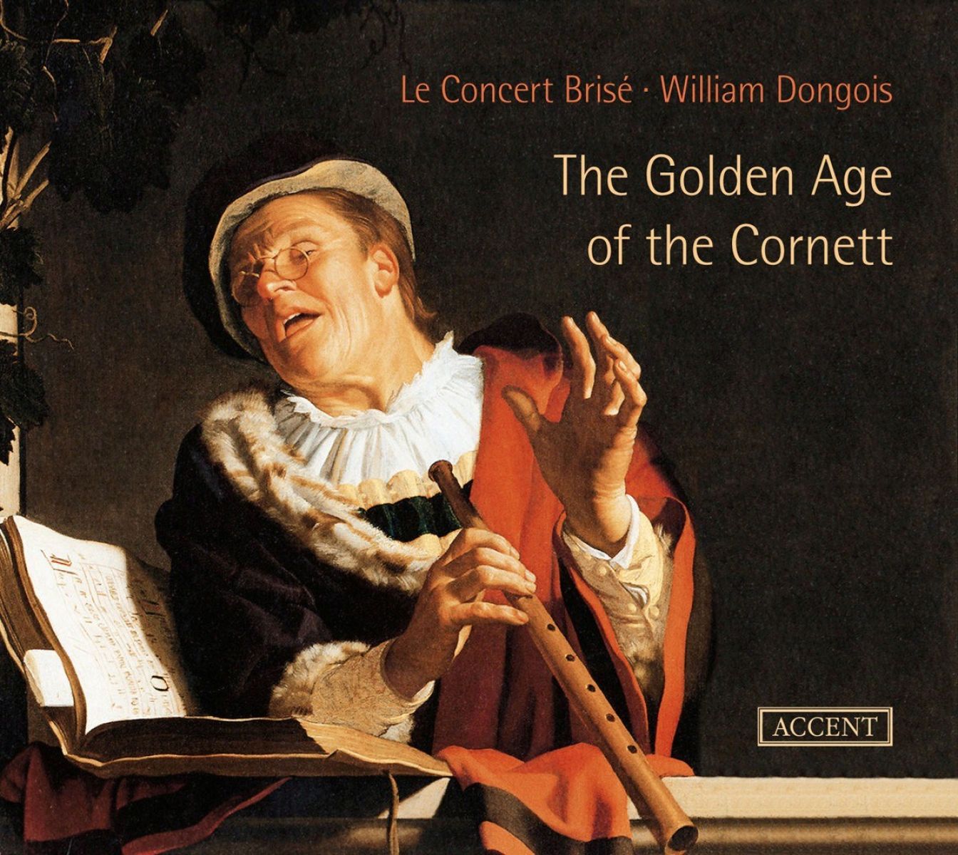 Le Concert Brisé, William Dongois - The Golden Age Of The Cornett