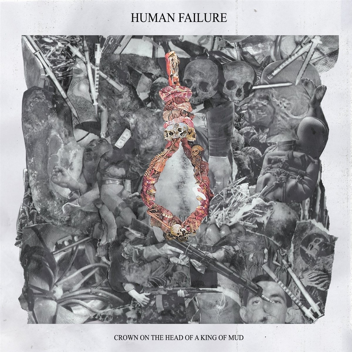 Human Failure - Crown On The Head Of A King Of Mud