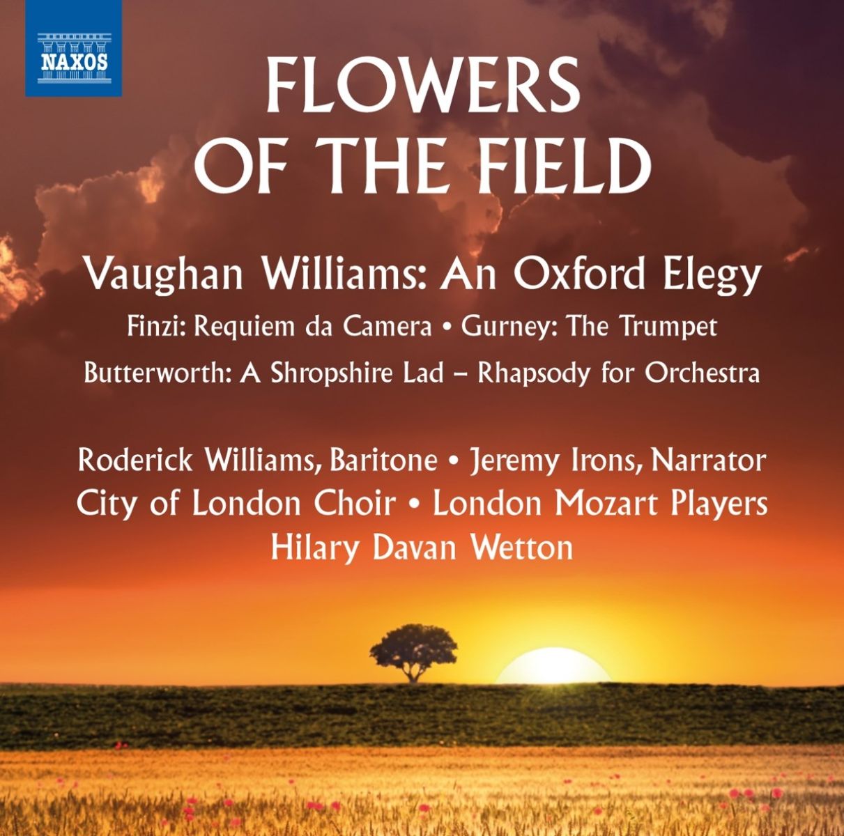 Roderick Williams, Jeremy Irons, City Of London Choir, London Mozart Players, Hilary Davan Wetton - Flowers Of The Field