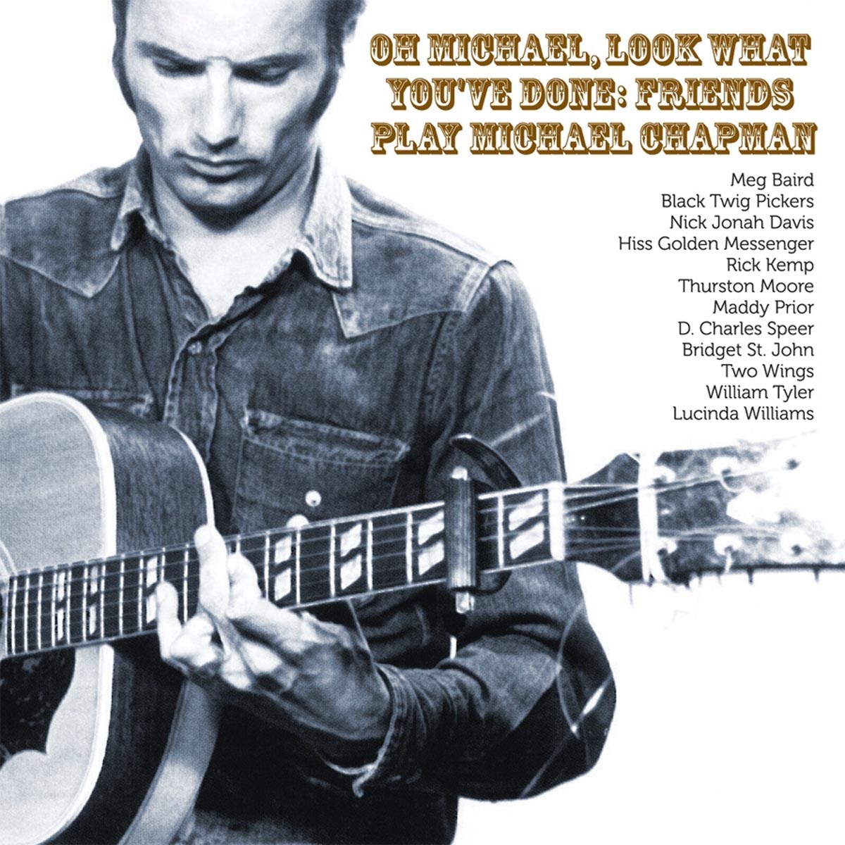 Various Artists - Oh Michael, Look What You've Done: Friends Play Michael Chapman