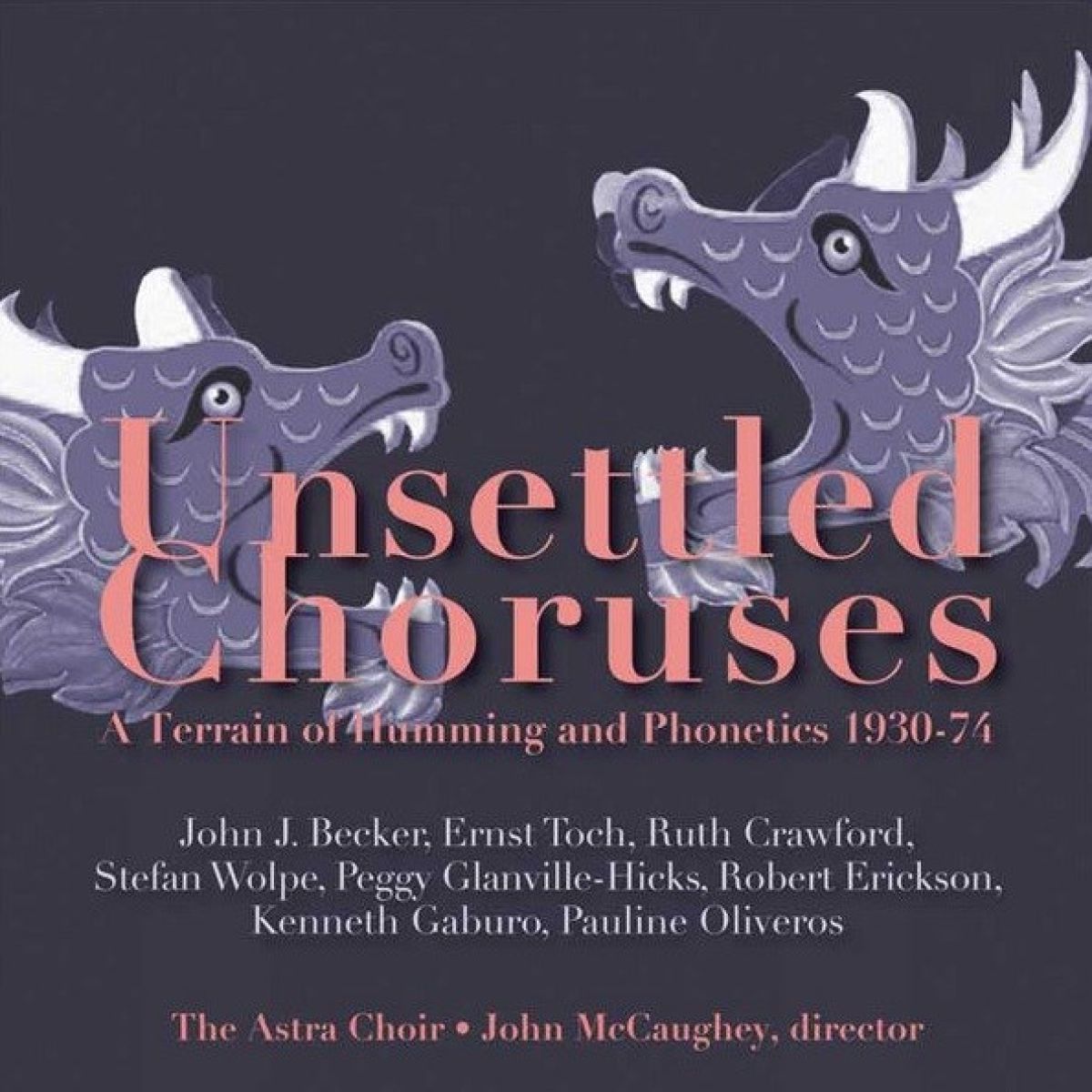 Afbeelding van The Astra Choir, John McCaughey - Unsettled Choruses: A Terrain Of Humming And Phonetics 1930-74