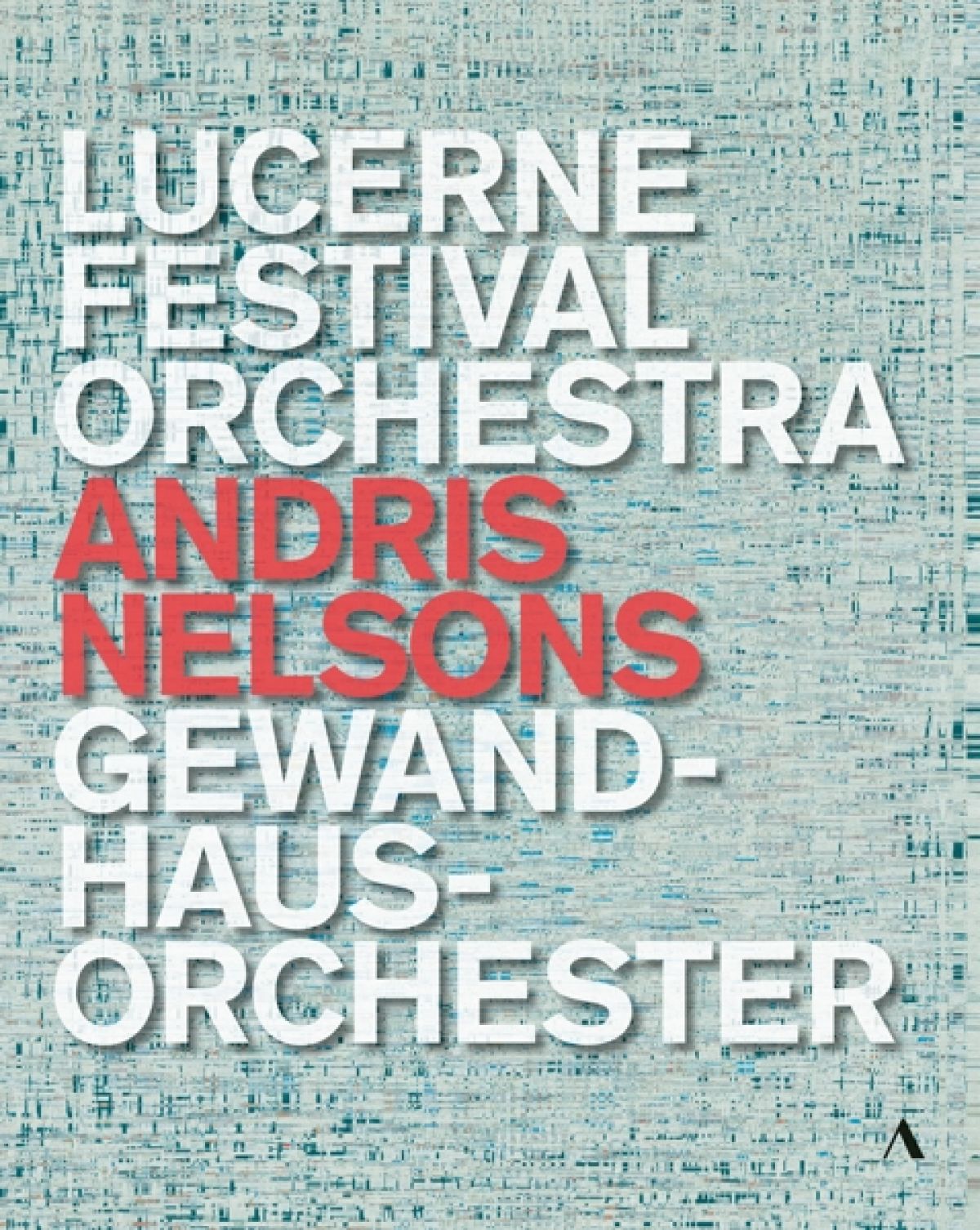 Andris Nelsons, Lucerne Festival Orchestra, Gewandhausorchester Leipzig - Lucerne Festival