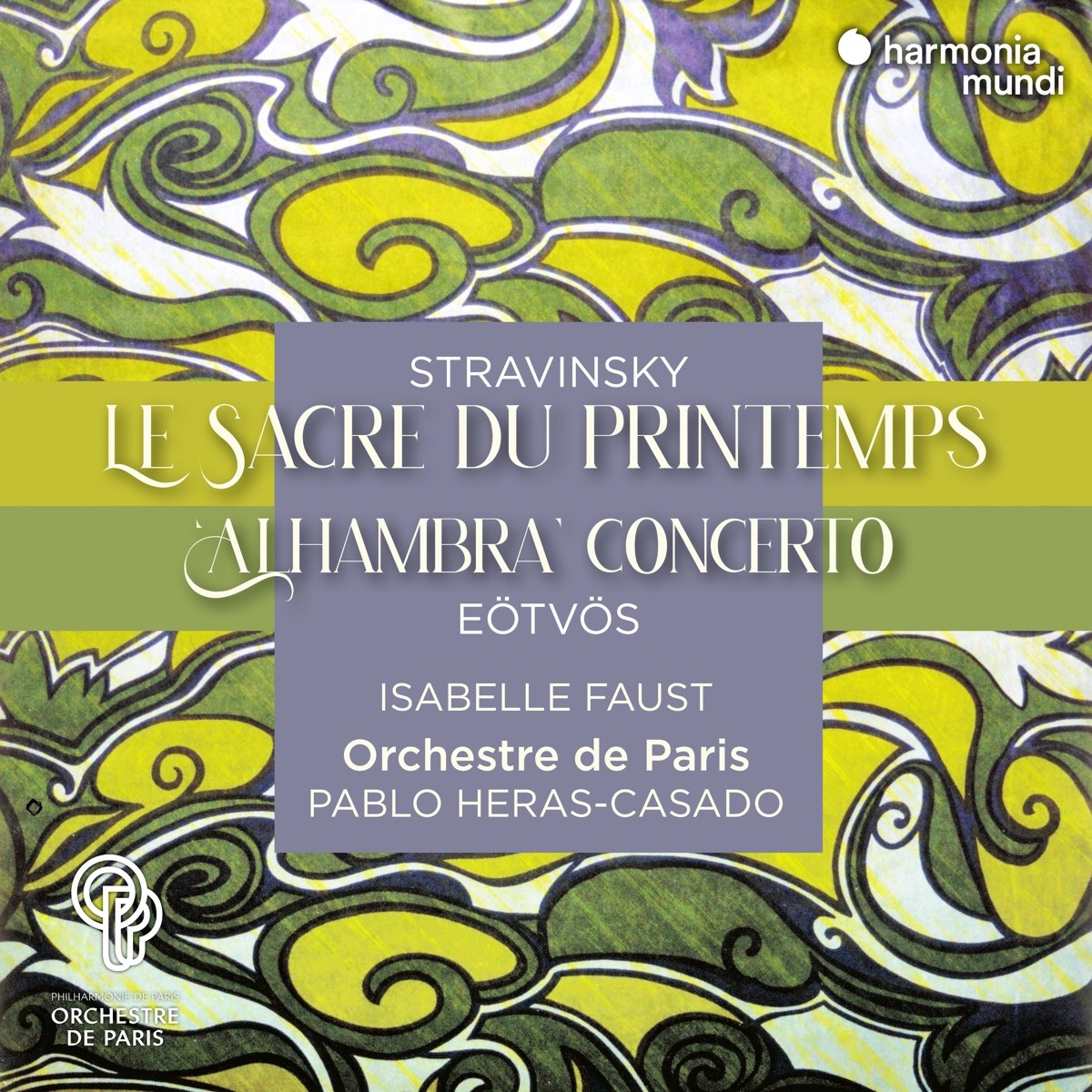 Isabelle Faust, Orchestre De Paris, Pablo Heras-Casado - Stravinsky: Le Sacre Du Printemps | Peter Eötvös: 'Alhambra' Concerto