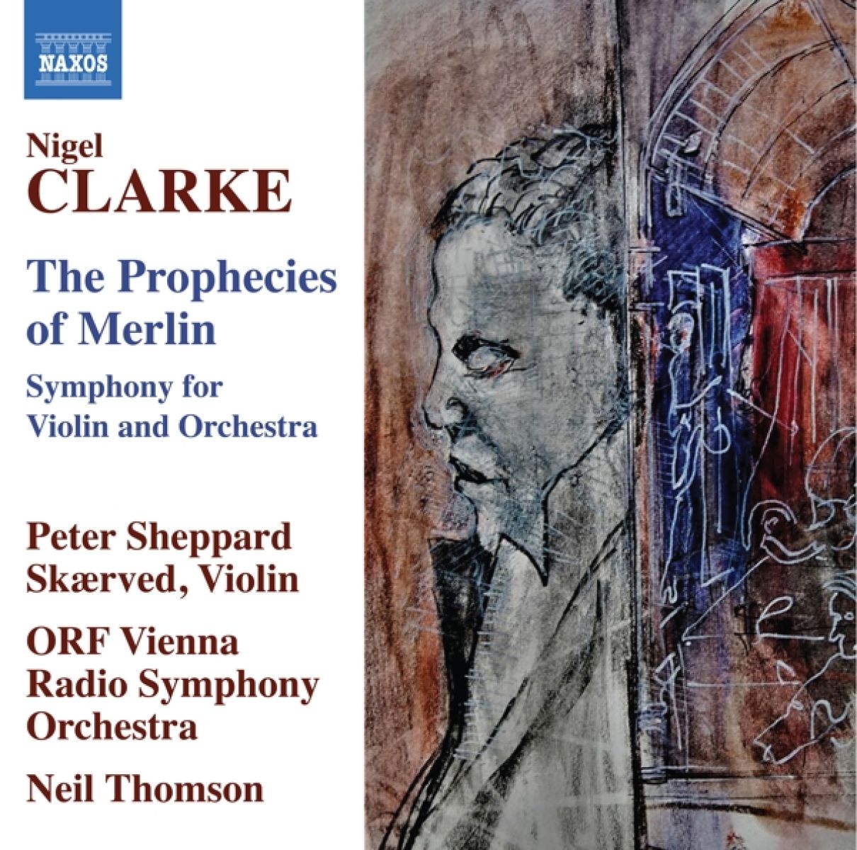Afbeelding van Peter Sheppard, ORF Radio-Symphonieorchester Wien, Neil Thomson - Clarke: The Prophecies Of Merlin, Symphony For Violin And Orchestra