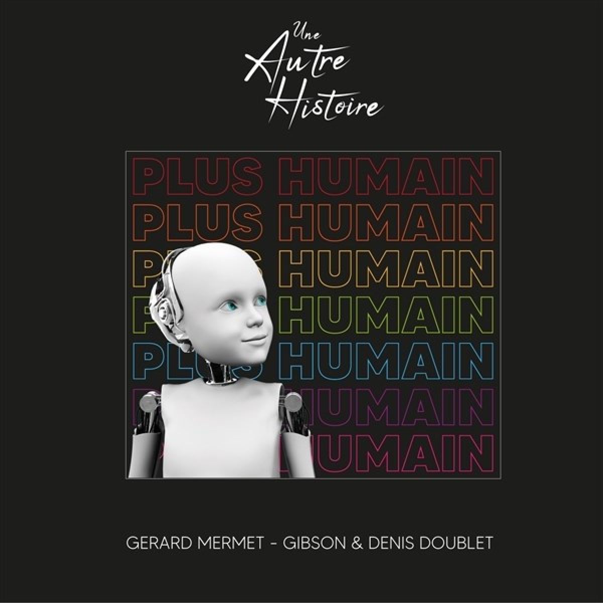 Une Autre Histoire - Plus Humain