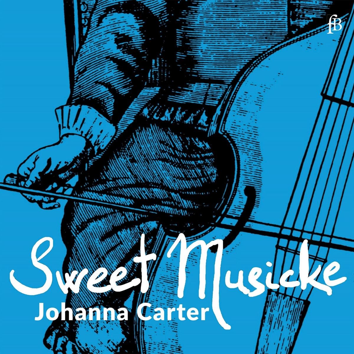 Johanna Carter - Sweet Musicke: The Lyra Viol And The World Of Jacobean