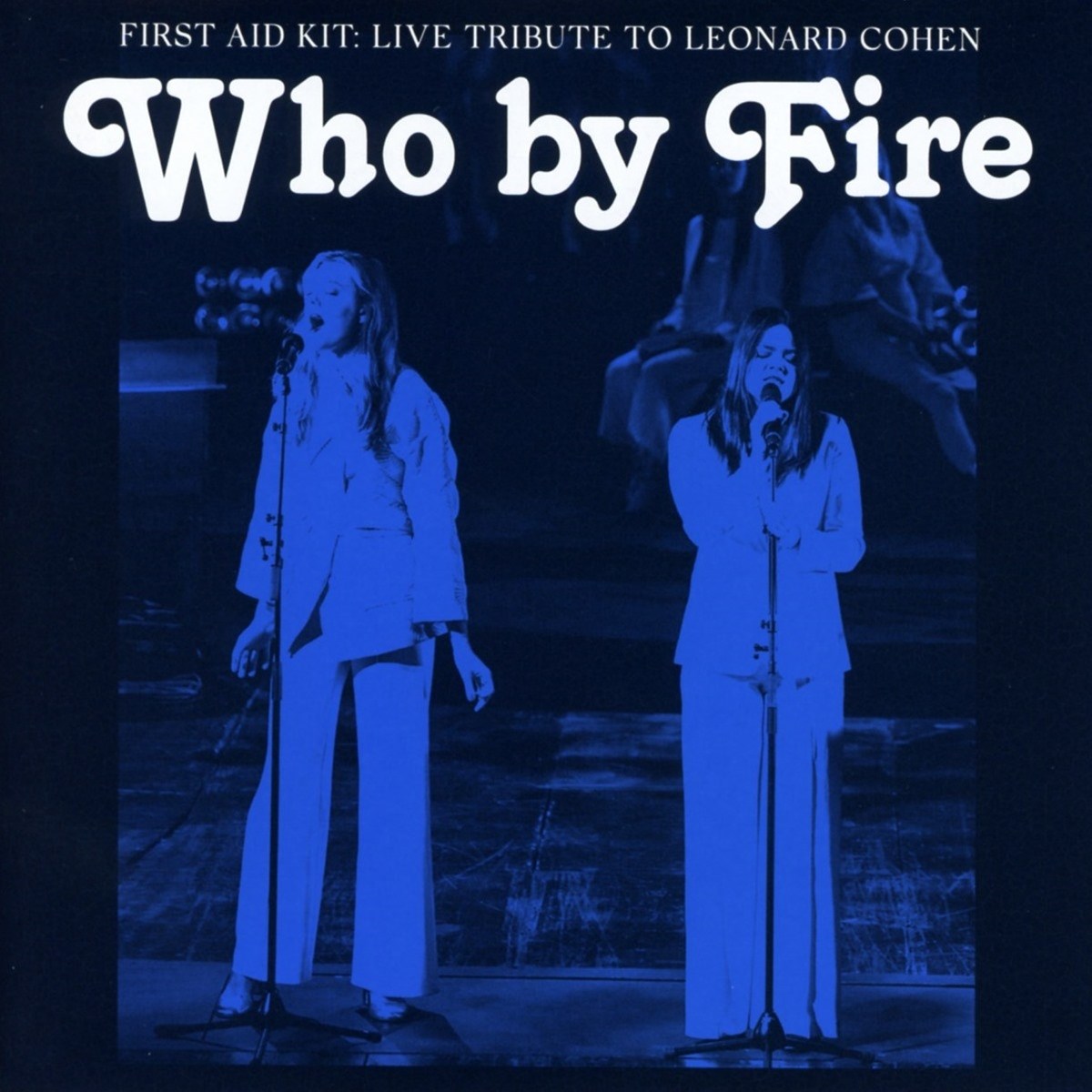 Afbeelding van First Aid Kit - Who By Fire - Live Tribute To Leonard Cohen