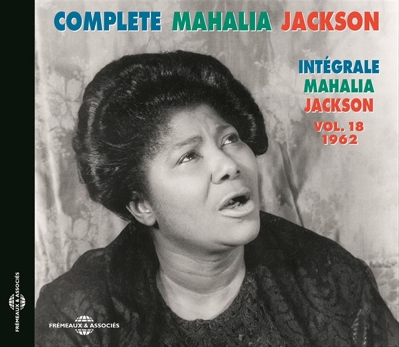 Mahalia Jackson - Complete Mahalia Jackson - Intégrale Mahalia Jackson Vol. 1 1962