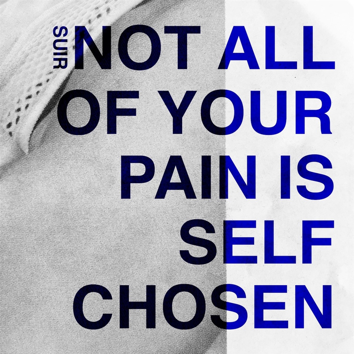 Afbeelding van Suir - Not All Of Your Pain Is Self Chosen