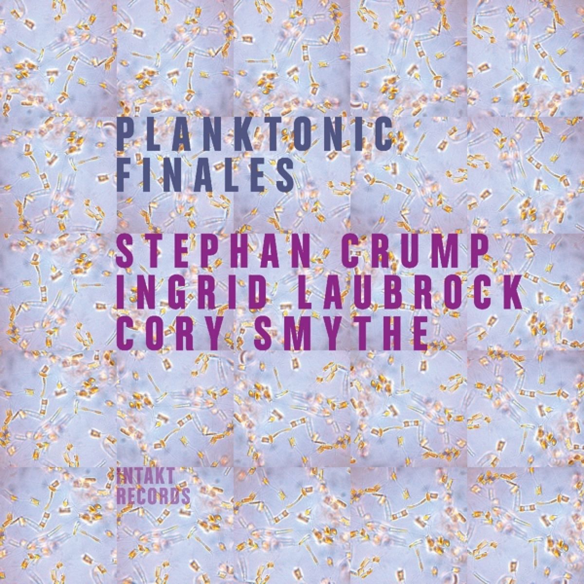 Afbeelding van Stephan Crump, Ingrid Laubrock & Cory Smythe - Planktonic Finales