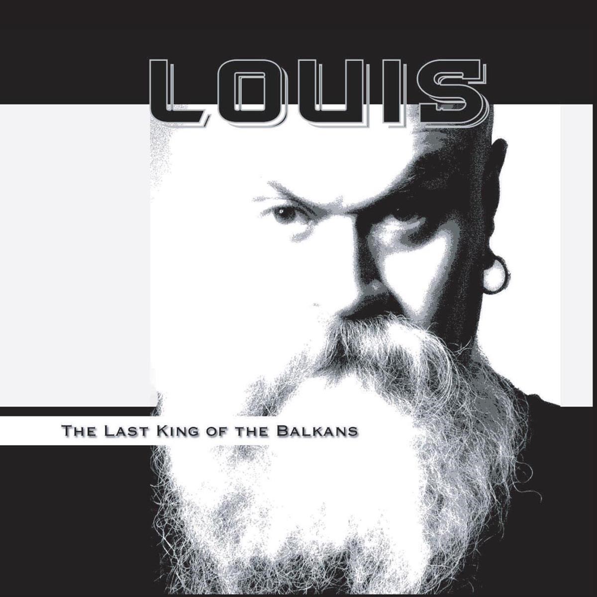Louis - The Last King Of The Balkans