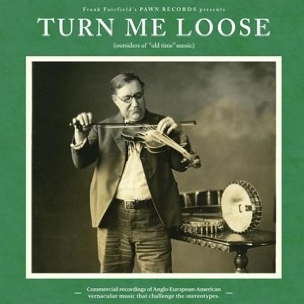 Afbeelding van Turn Me Loose: Outsiders Of "old Time" Music
