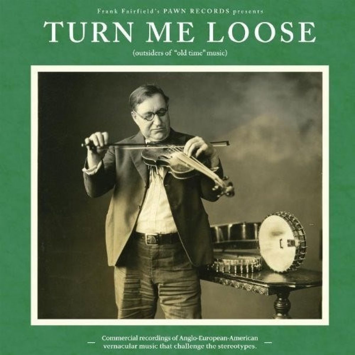Various Artists - Turn Me Loose (Outsiders Of "Old Time" Music)