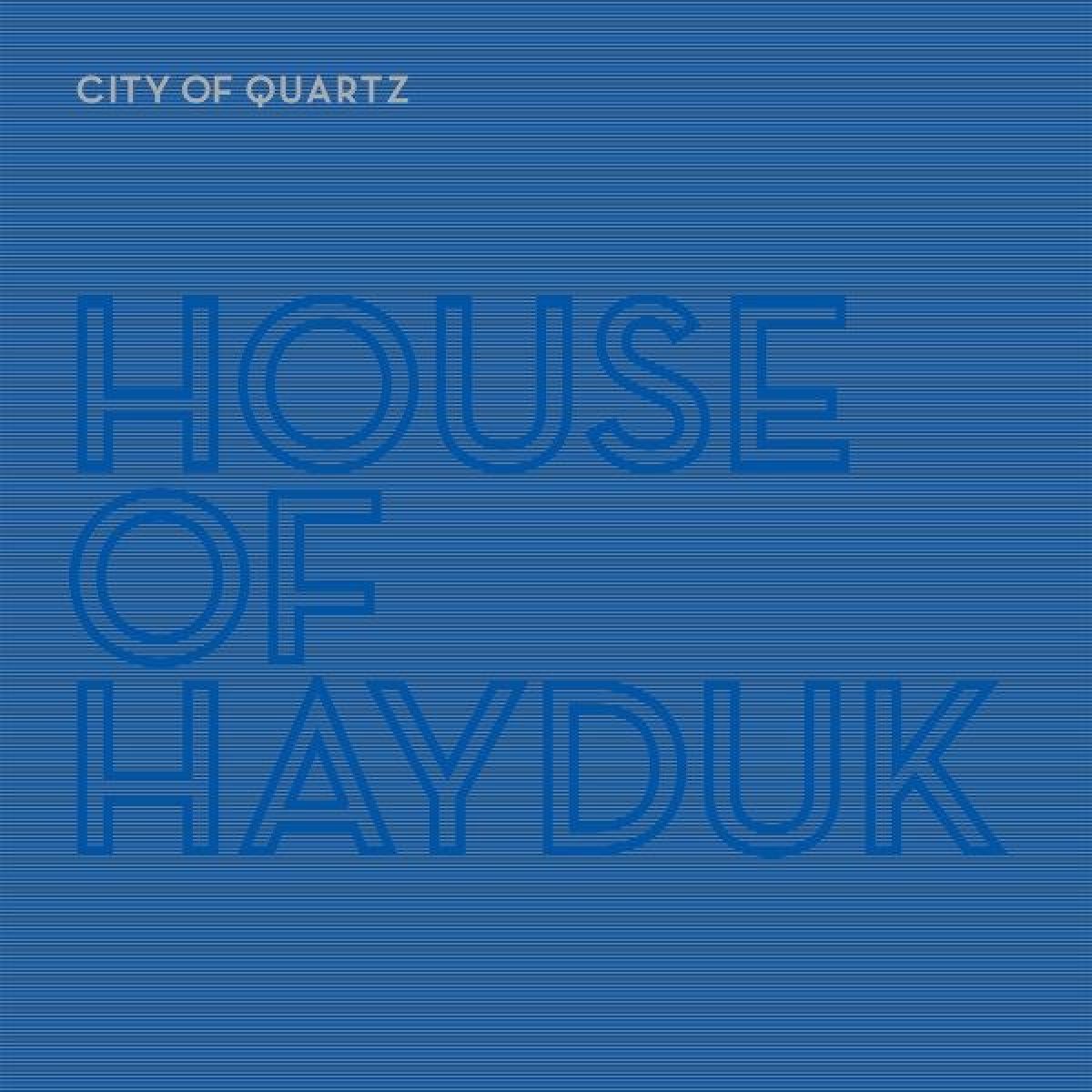 Afbeelding van House Of Hayduk (Gould & Hayward & Heldtberg) - City Of Quartz