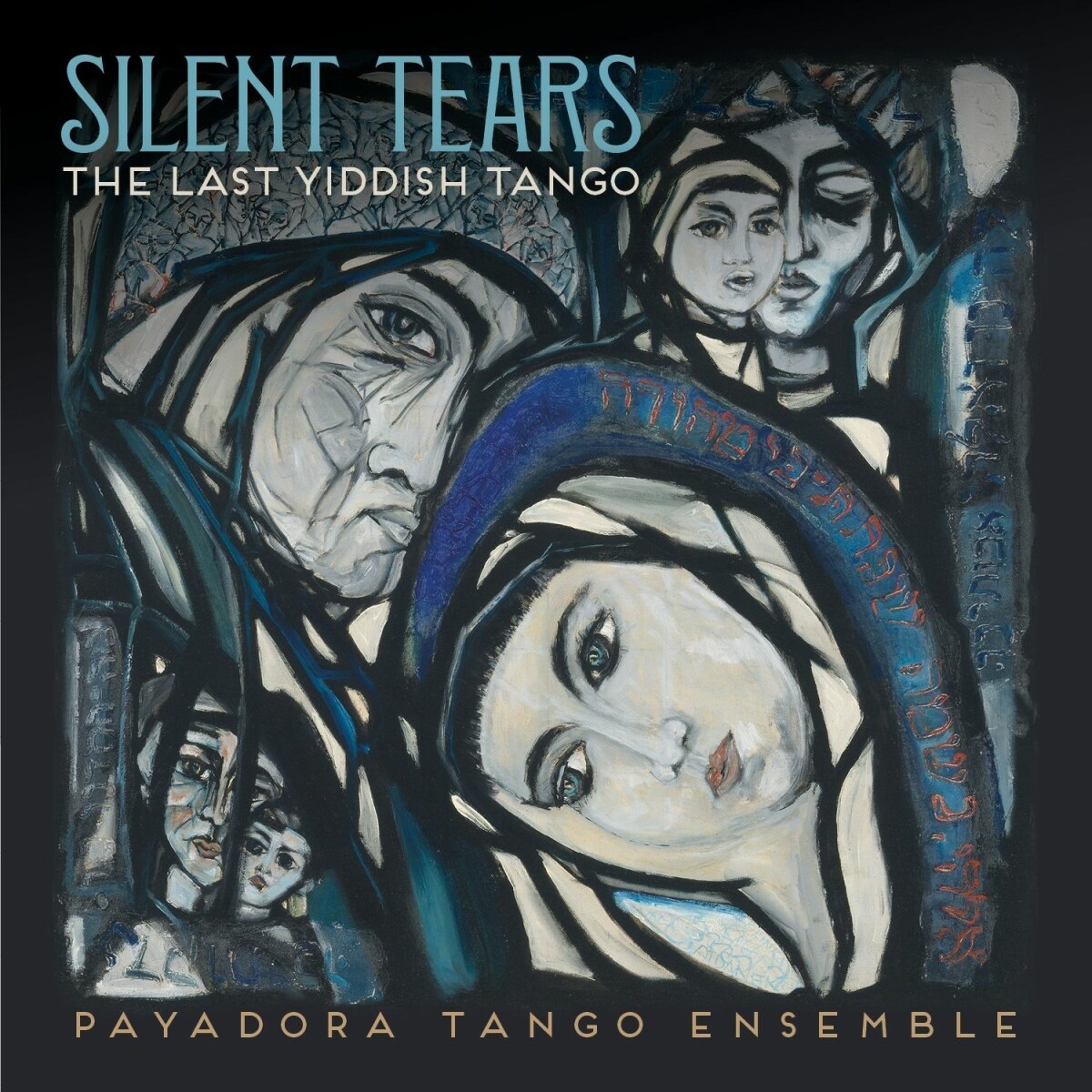 Afbeelding van Payadora Tango Ensemble - Silent Tears: The Last Yiddish Tango