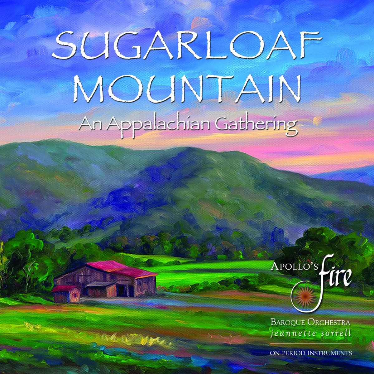 Afbeelding van Apollo's Fire, Jeannette Sorrell - Sugarloaf Mountain: An Appalachian Gathering