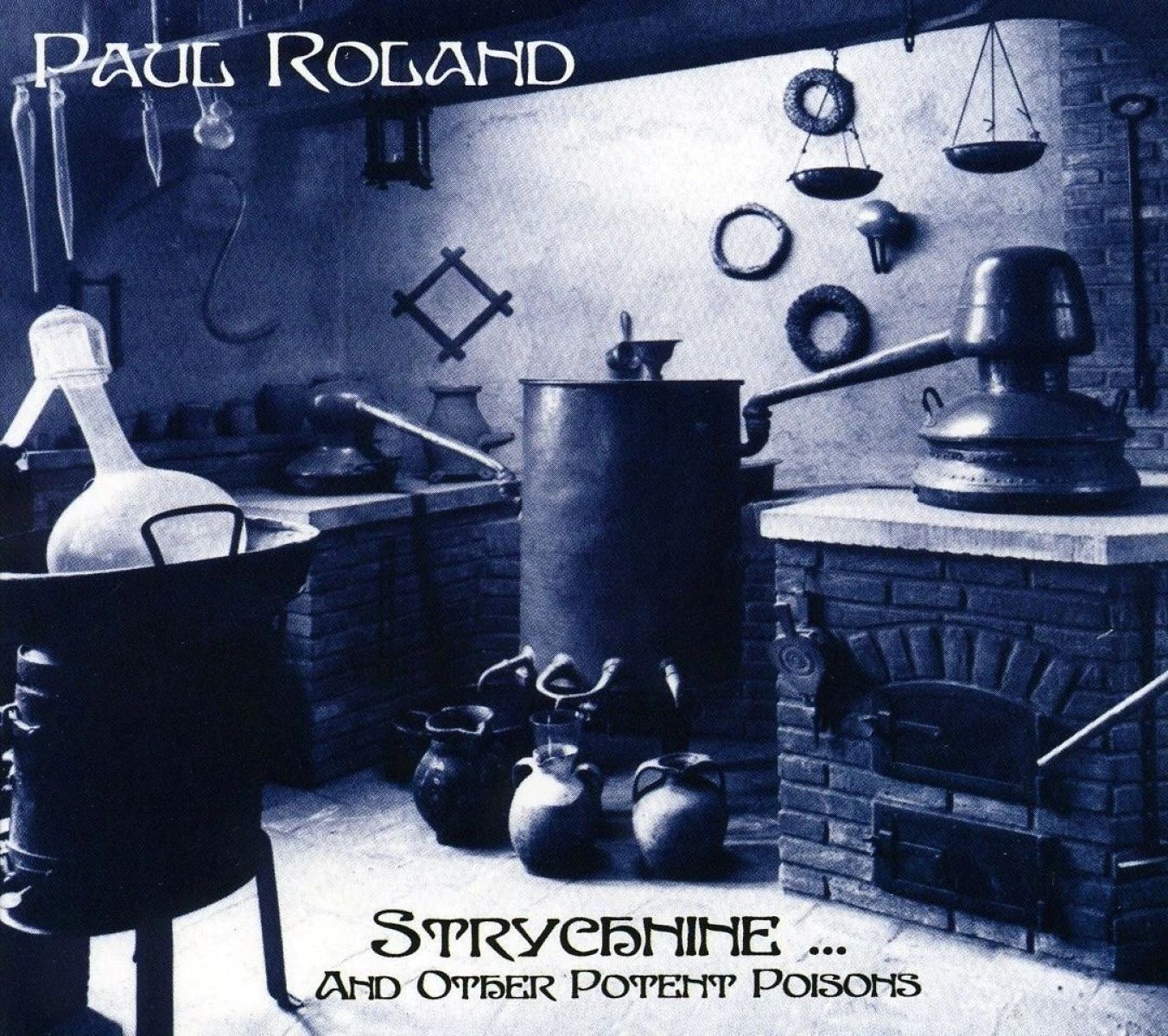 Paul Roland - Strychnine...And Other Potent Poisons