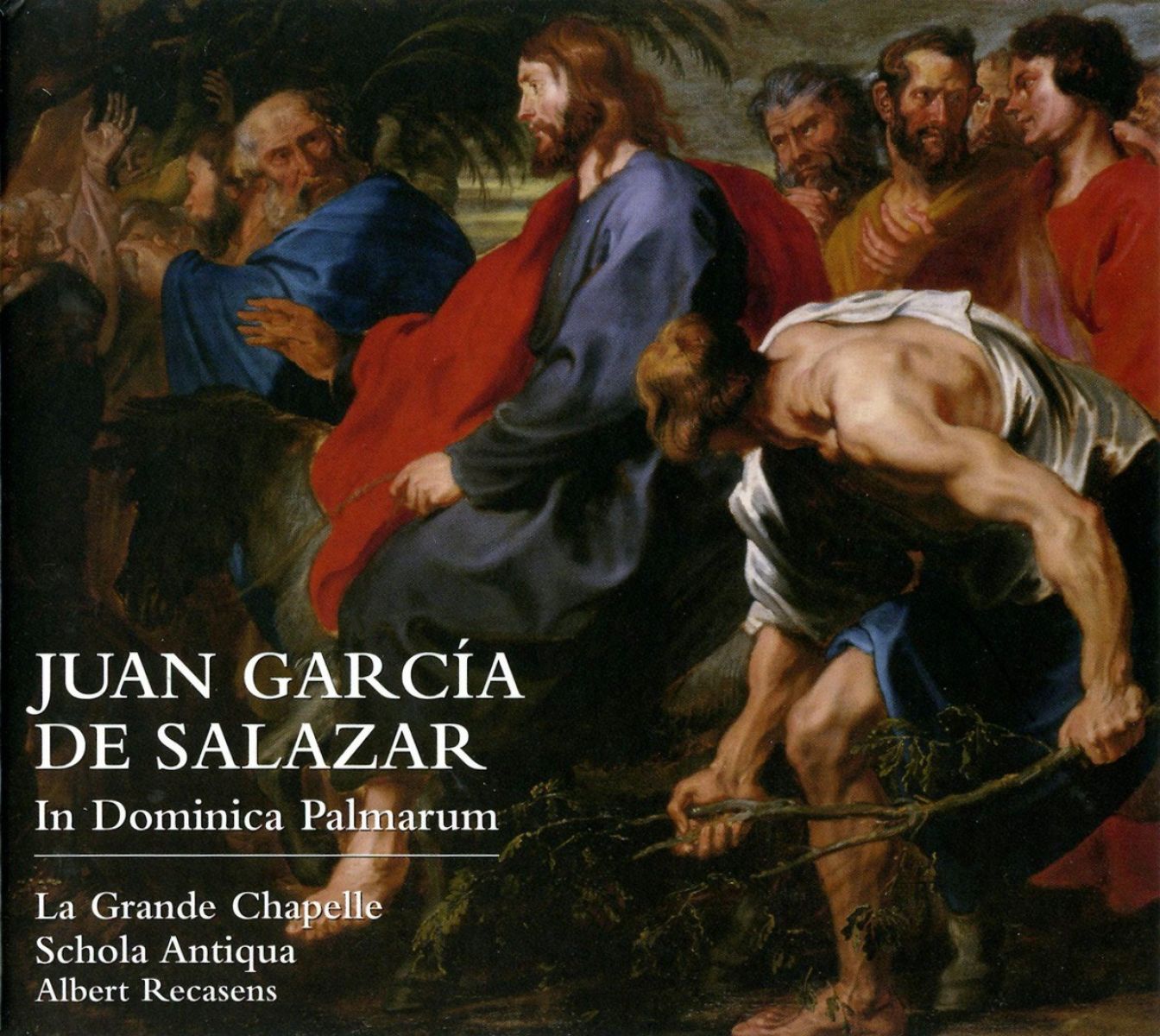 La Grande Chapelle, Albert Recasens, Schola Antiqua, Juan Carlos Asensio Palacios - De Salazar: In Dominica Palmarum