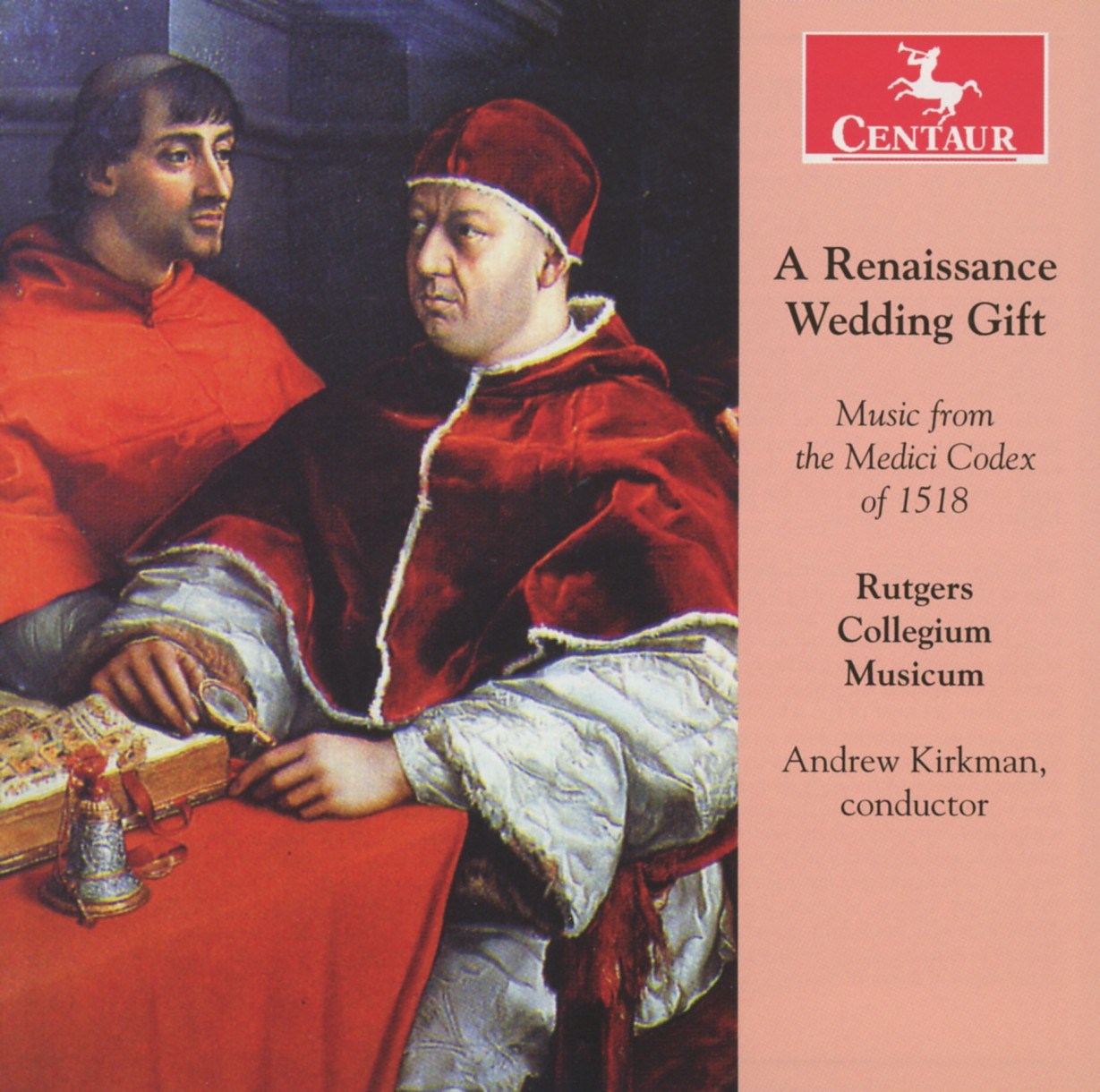 Afbeelding van The Collegium Musicum Of Rutgers University, Andrew Kirkman - A Renaissance Wedding Gift (Music From The Medici Codex Of 1518)
