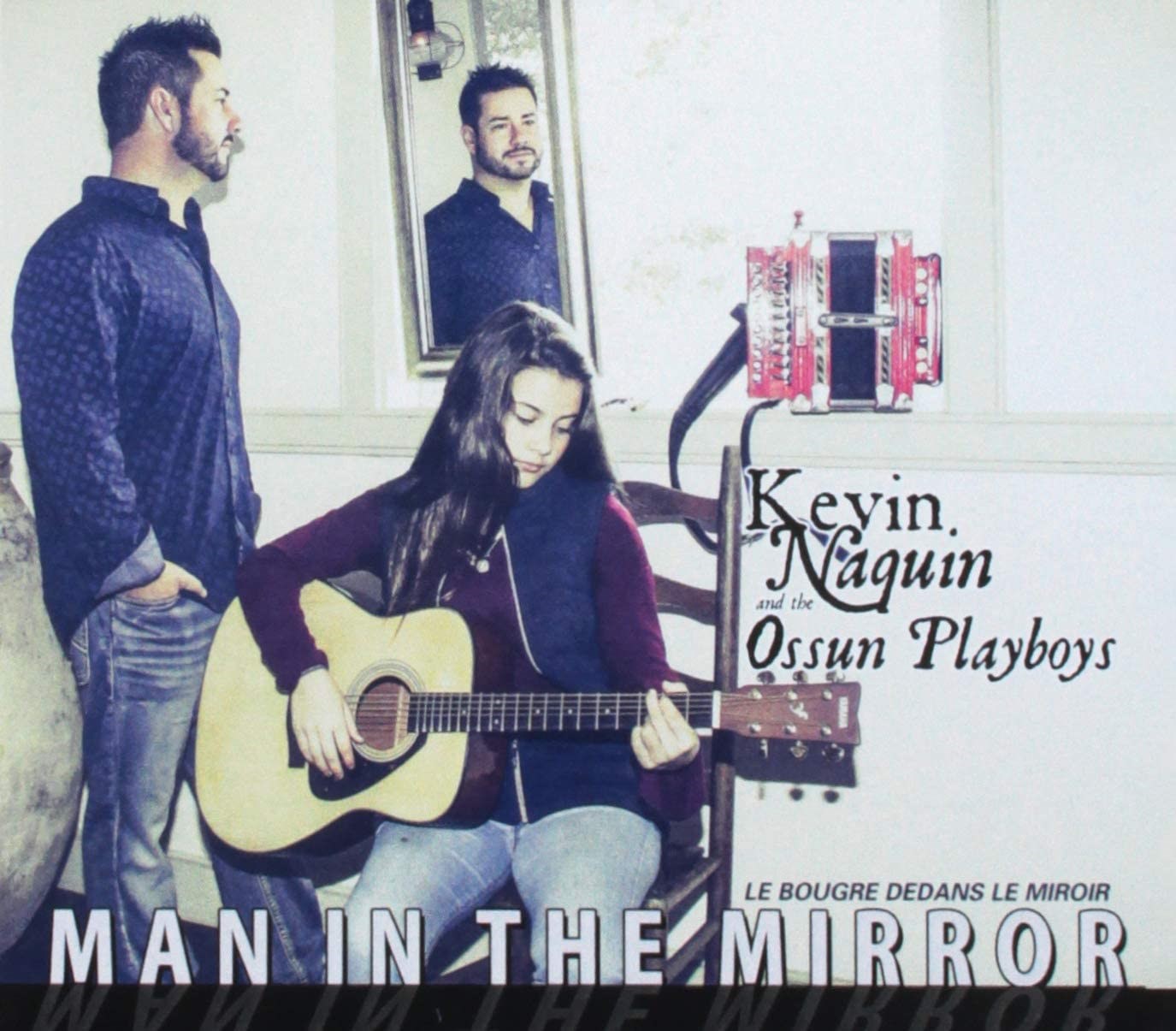 Kevin Naquin & The Ossun Playboys - Man In The Mirror