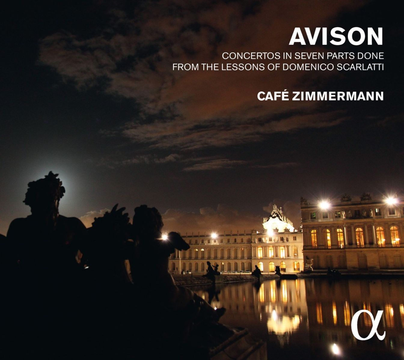 Café Zimmermann - Avison: Concertos In Seven Parts Done From The Lessons Of Domenico Scarlatti
