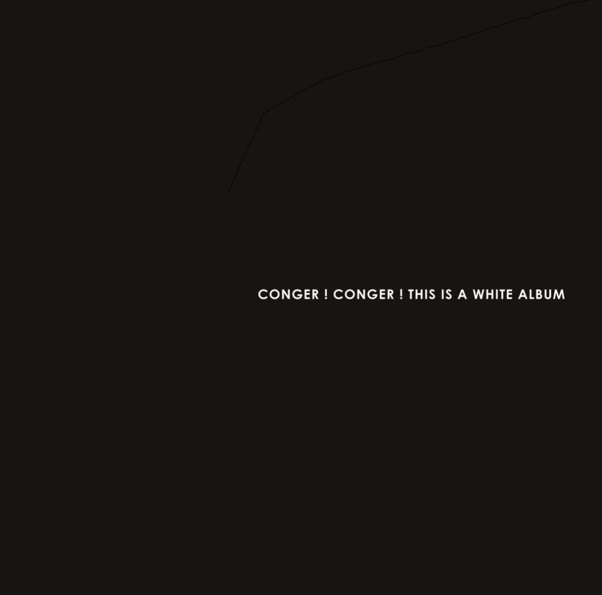 Conger! Conger! - This Is A White Album