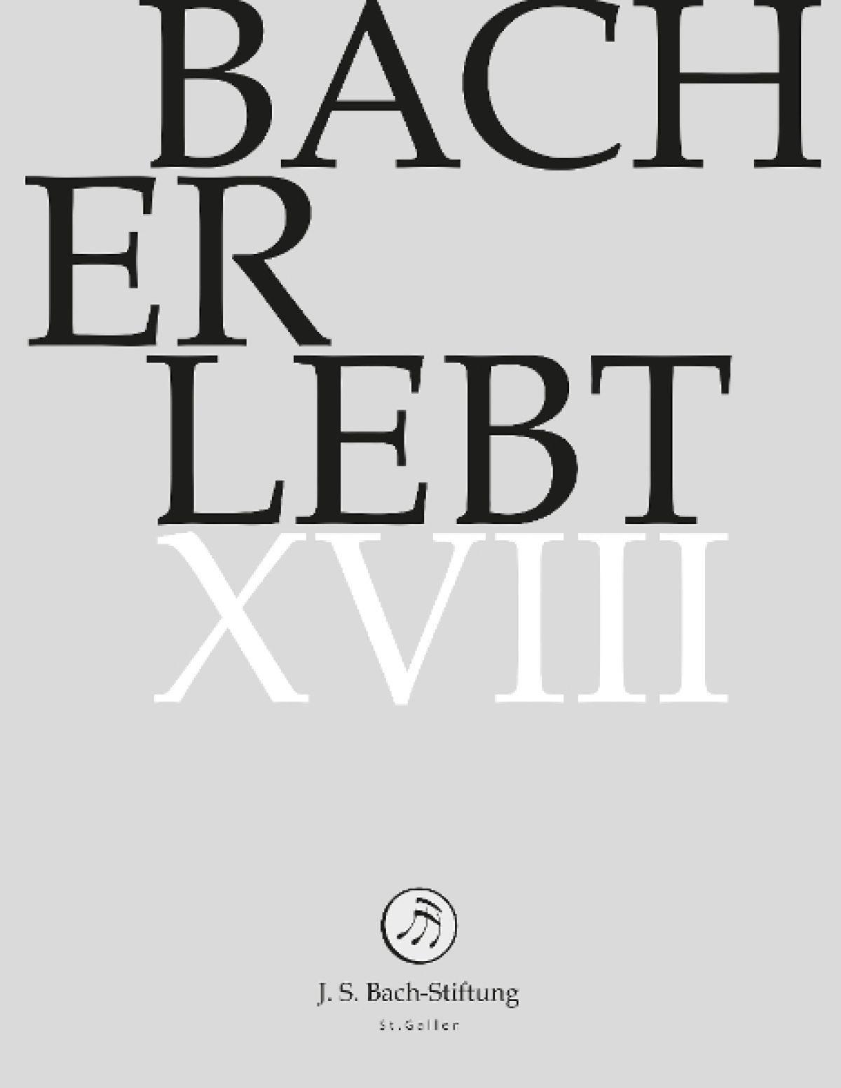 Afbeelding van Choir & Orchestra Of The J.S. Bach Foundation, Rudolf Lutz - Bach Erlebt XVIII