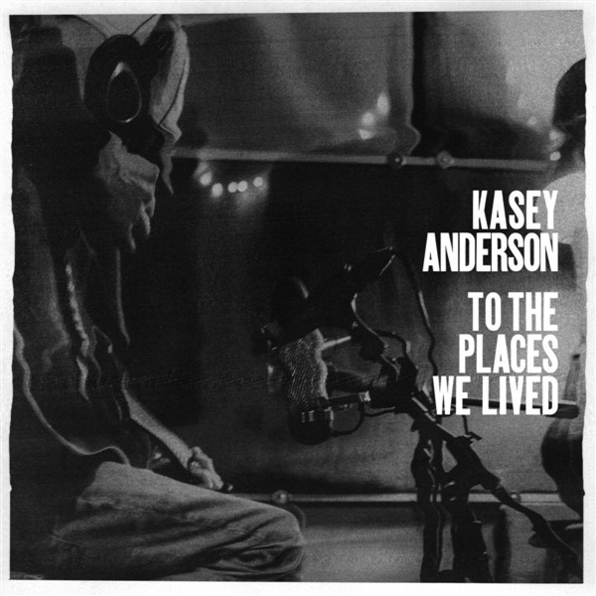 Afbeelding van Kasey Anderson - To The Places We Lived