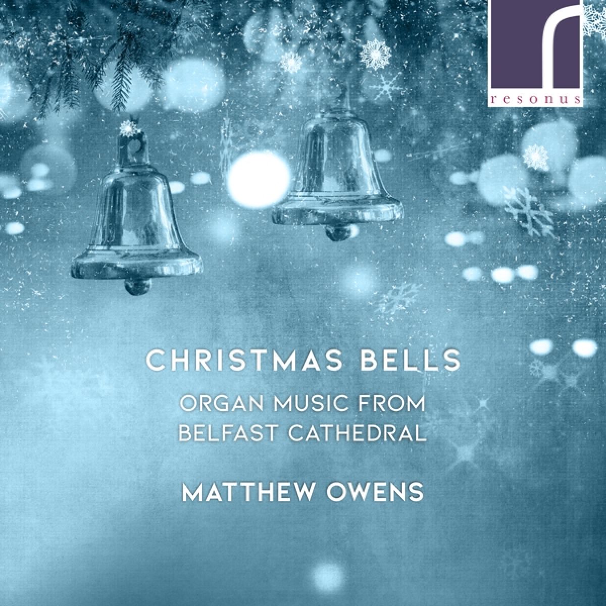 Matthew Owens - Christmas Bells: Organ Music from Belfast Cathedral
