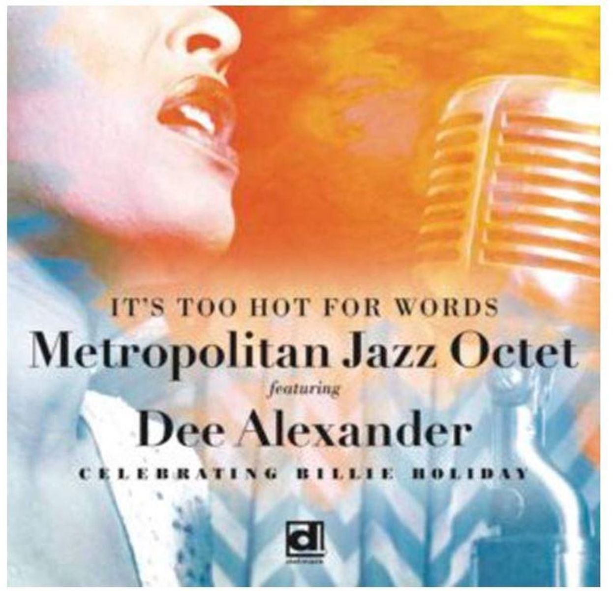 The Metropolitan Jazz Octet Feat. Dee Alexander - It's Too Hot For Words. Celebrating Billie Holiday