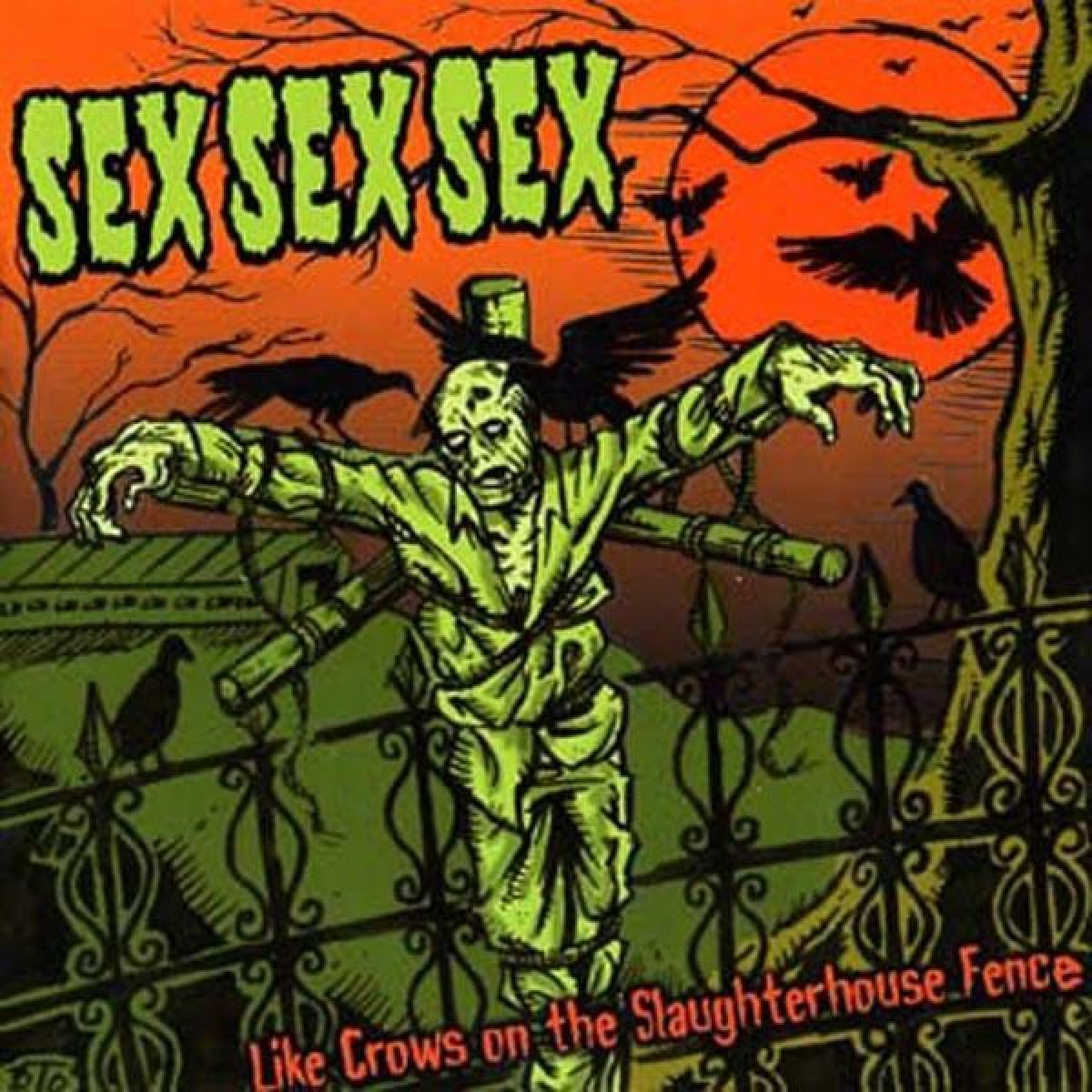 Sex Sex Sex - Like Crows On The Slaughterhouse