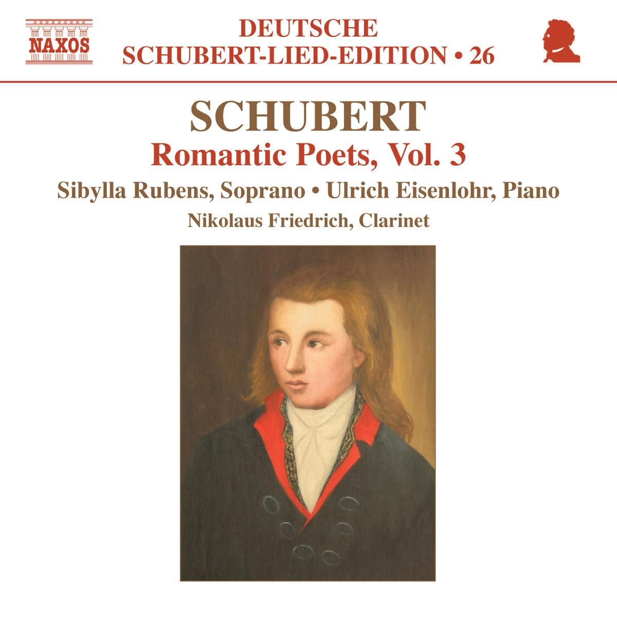 Sibylla Rubens, Ulrich Eisenlohr, Nikolaus Friedrich - Schubert: Romantic Poets Volume 3