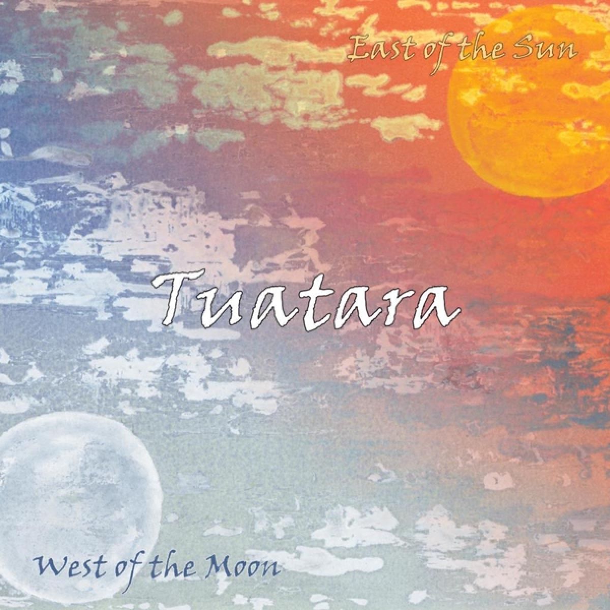 Tuatara - East Of The Sun / West Of The Moon