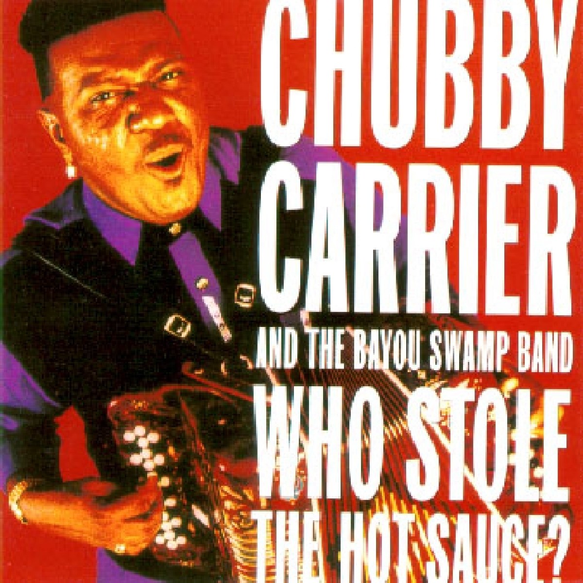 Afbeelding van Chubby Carrier & The Bayou Swamp Band - Who Stole The Hot Sauce?
