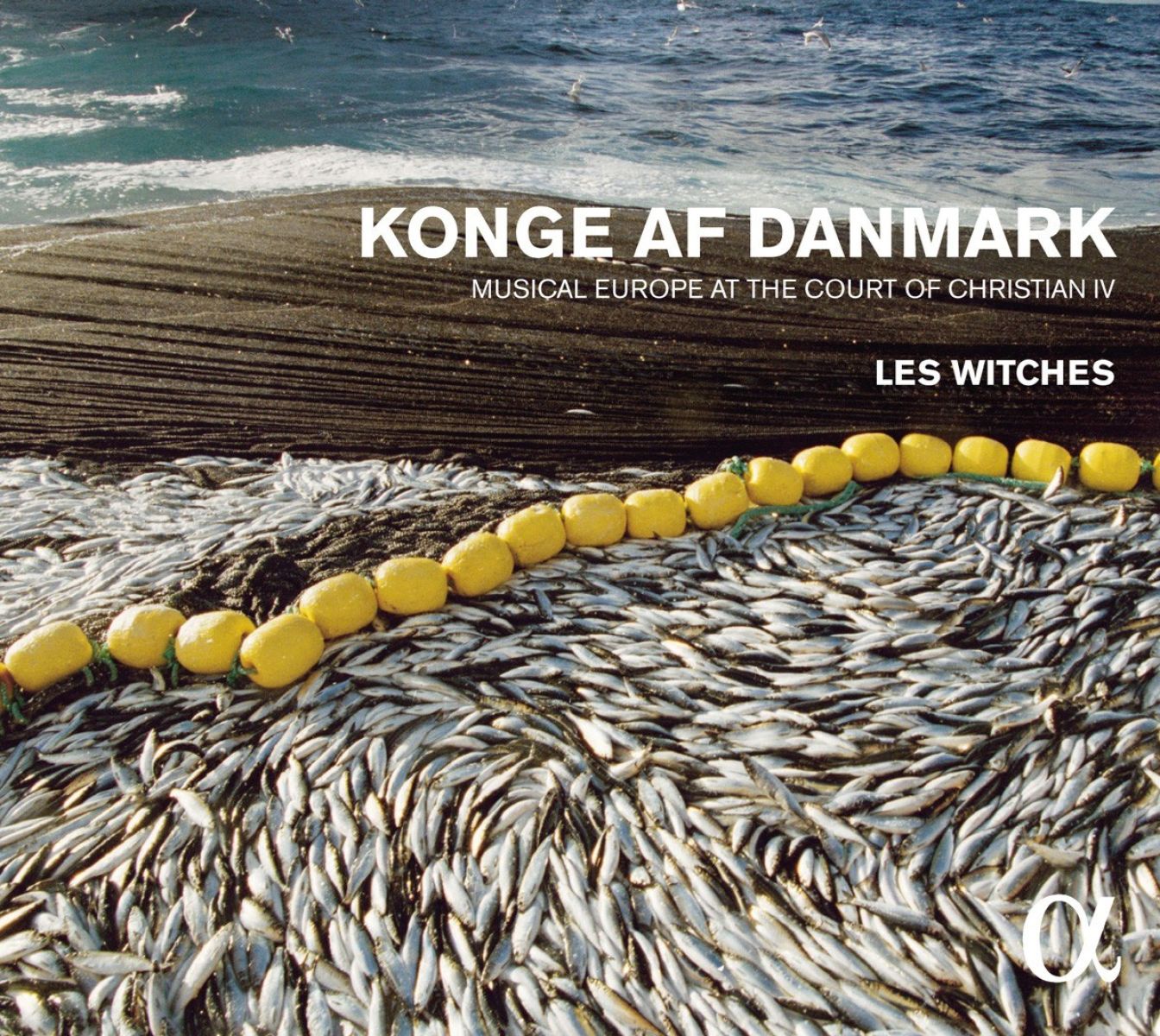 Les Witches - Konge Af Danmark (L'Europe Musicale À La Cour De Christian IV)