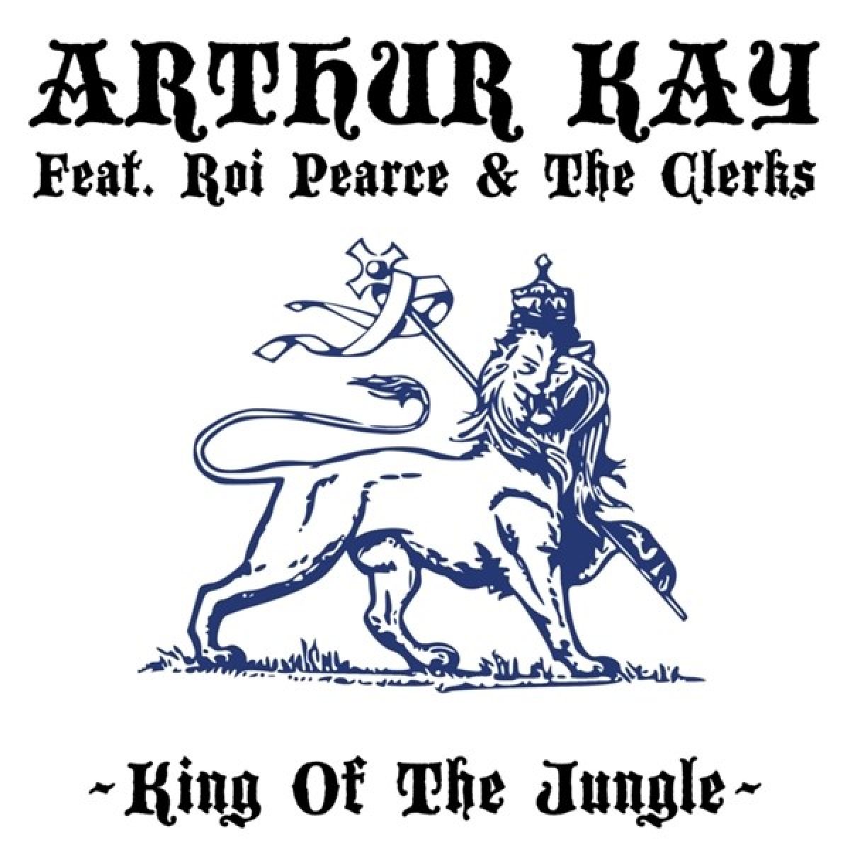 Arthur Kay Feat. Roi Pearce & The Clerks - King Of The Jungle