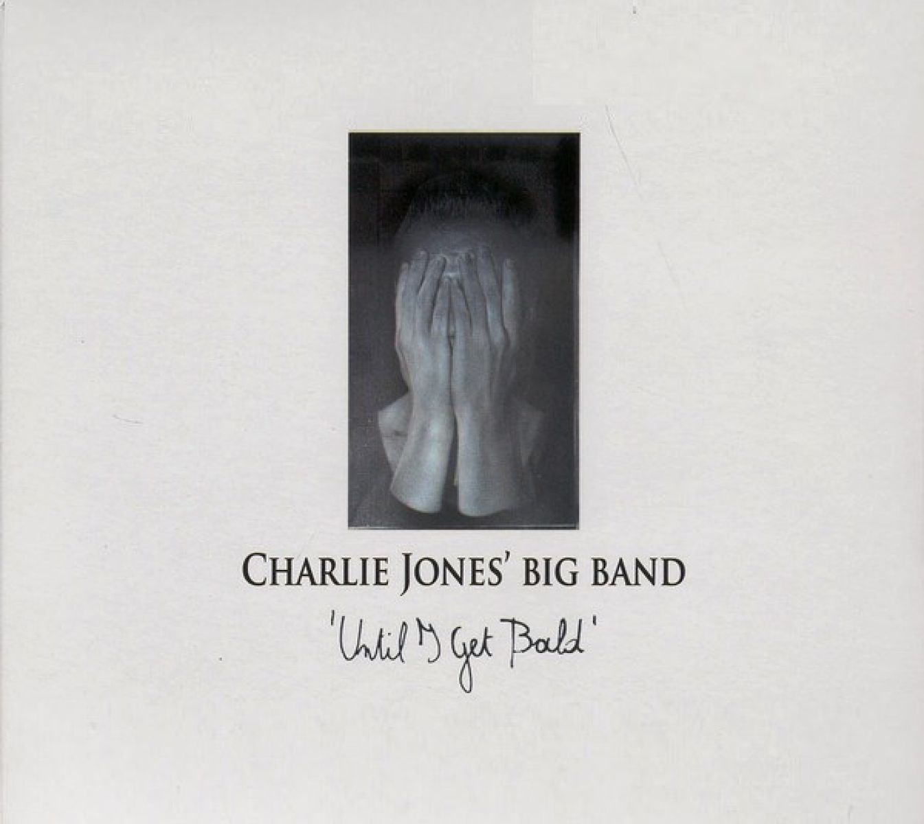 Charlie Jones' Big Band - Until I Get Bald
