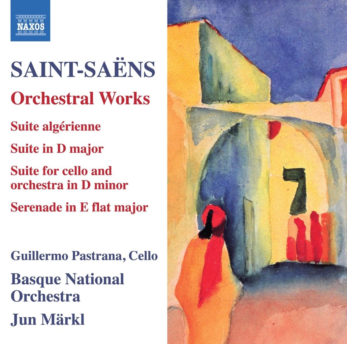 Guillermo Pastrana, Orquesta Sinfónica de Euskadi, Jun Märkl - Saint-Saëns: Orchestral Works | Suite Algerienne |- Suite In D Minor