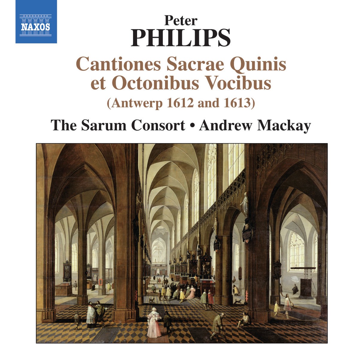 Afbeelding van The Sarum Consort, Andrew Mackay - Peter Philips: Cantiones Sacrae Quinnis Et Octonibus Vocibus (Antwerp 1612 And 1613)
